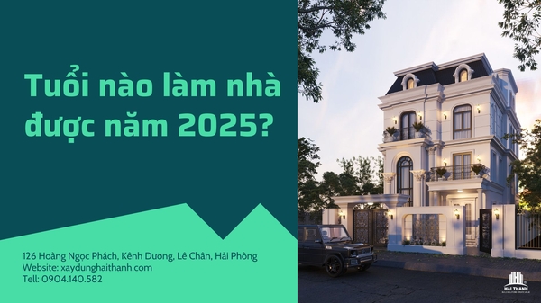 Tuổi nào làm nhà được năm 2025? Cách mượn tuổi xây nhà năm 2025